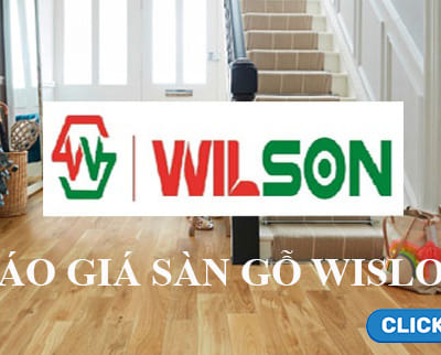 Báo giá sàn gỗ Wilson - Sàn gỗ công nghiệp Việt Nam