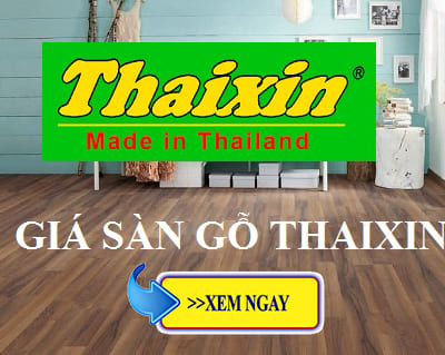 Báo giá sàn gỗ Thaixin - Sàn gỗ công nghiệp Thái Lan